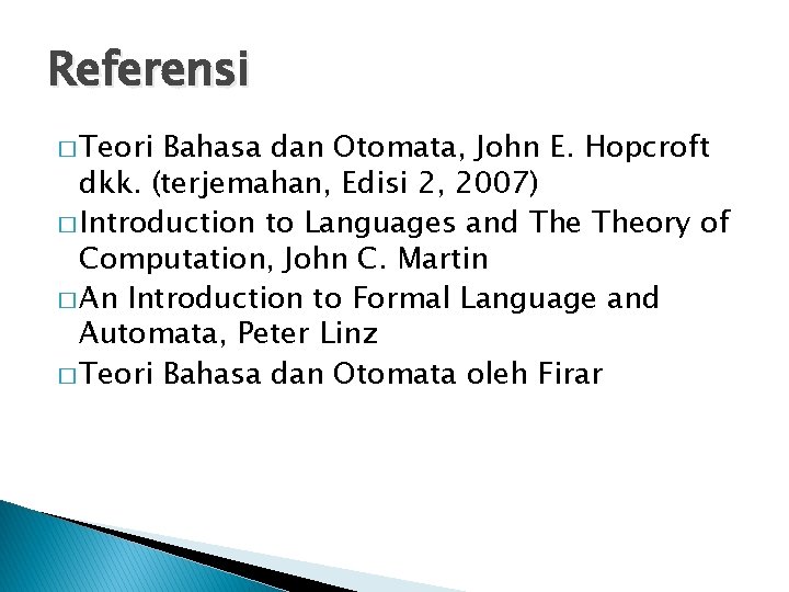 Referensi � Teori Bahasa dan Otomata, John E. Hopcroft dkk. (terjemahan, Edisi 2, 2007)