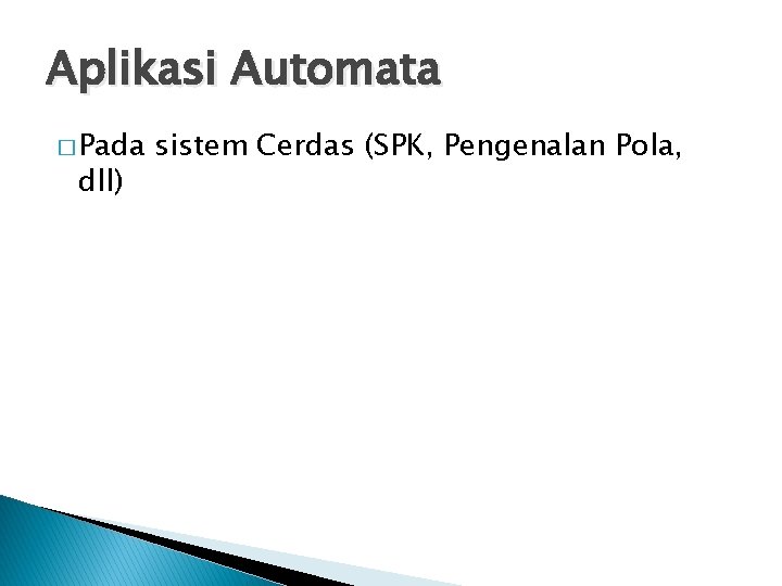 Aplikasi Automata � Pada dll) sistem Cerdas (SPK, Pengenalan Pola, 