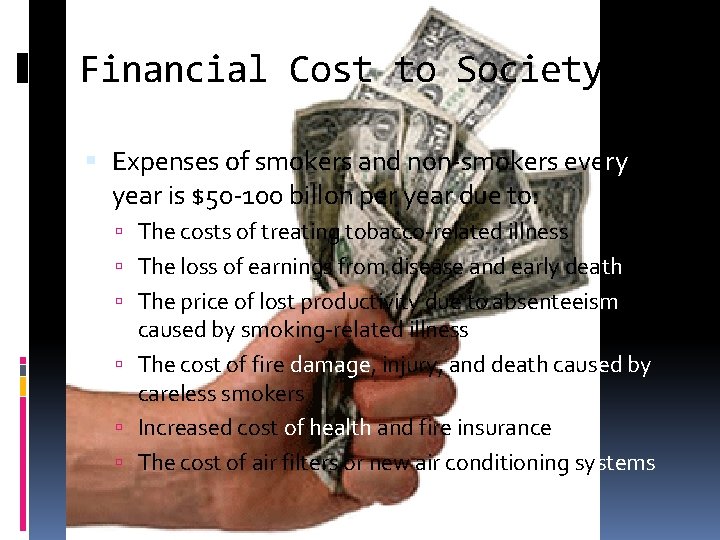 Financial Cost to Society Expenses of smokers and non-smokers every year is $50 -100