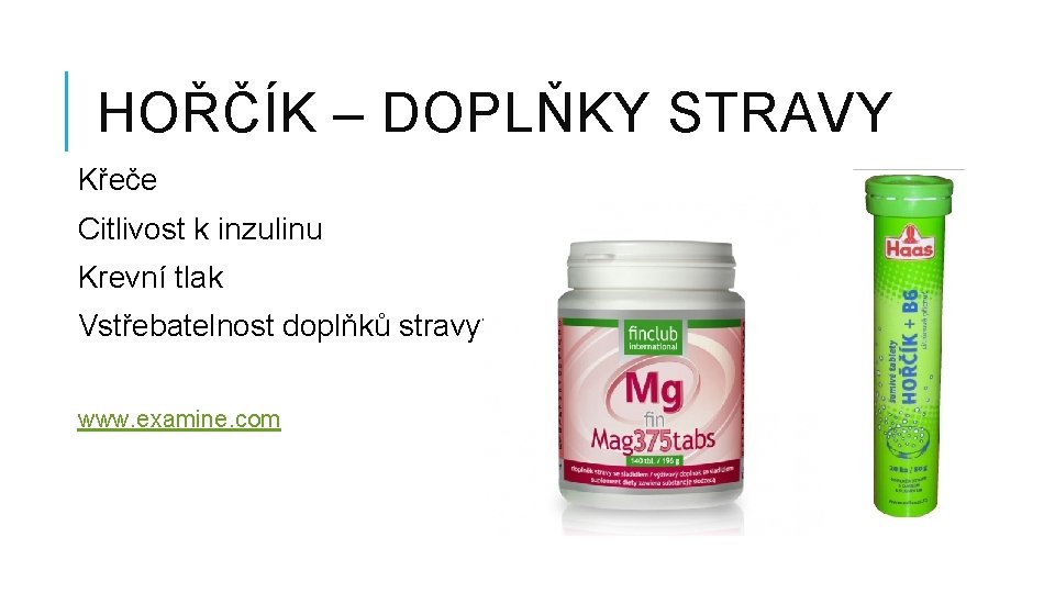 HOŘČÍK – DOPLŇKY STRAVY Křeče Citlivost k inzulinu Krevní tlak Vstřebatelnost doplňků stravy? www.