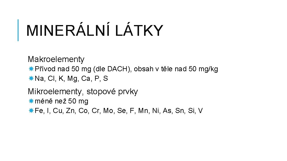 MINERÁLNÍ LÁTKY Makroelementy Přívod nad 50 mg (dle DACH), obsah v těle nad 50