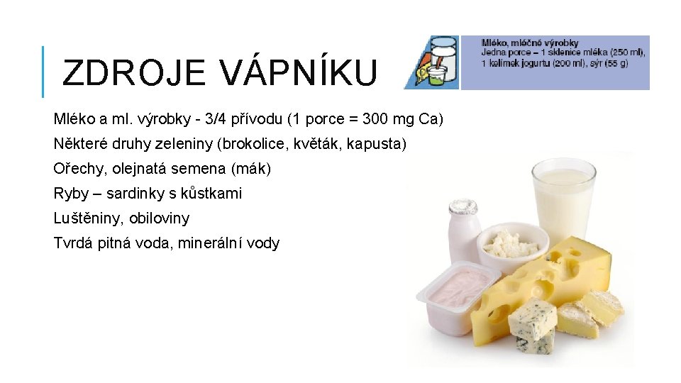 ZDROJE VÁPNÍKU Mléko a ml. výrobky - 3/4 přívodu (1 porce = 300 mg