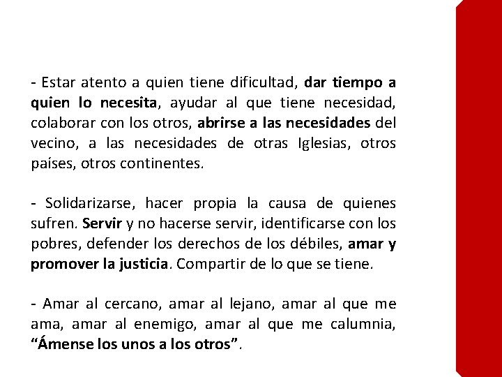 - Estar atento a quien tiene dificultad, dar tiempo a quien lo necesita, ayudar