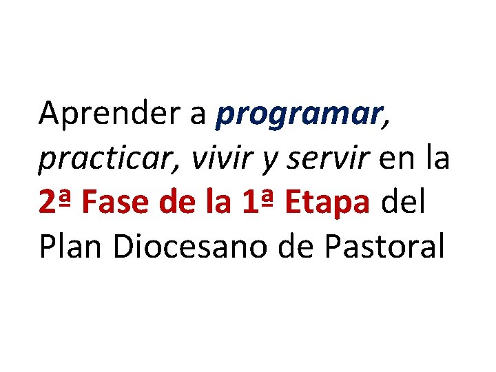 Aprender a programar, practicar, vivir y servir en la 2ª Fase de la 1ª