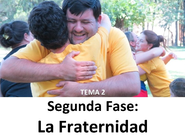 TEMA 2 Segunda Fase: La Fraternidad 