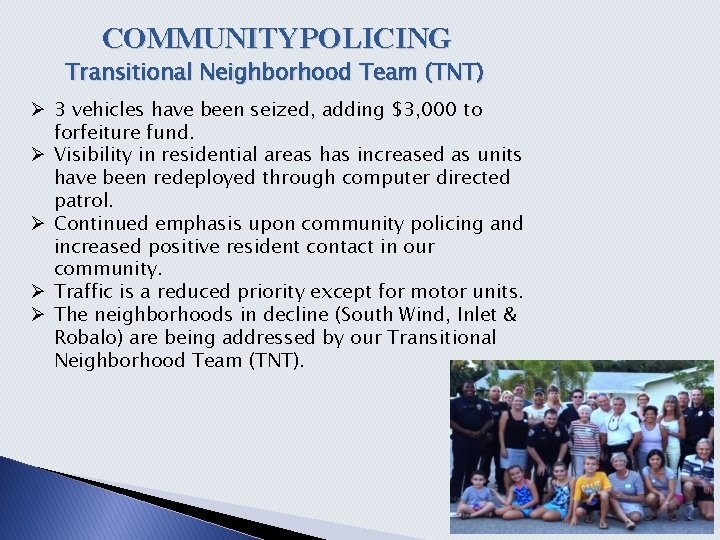 COMMUNITYPOLICING Transitional Neighborhood Team (TNT) Ø 3 vehicles have been seized, adding $3, 000