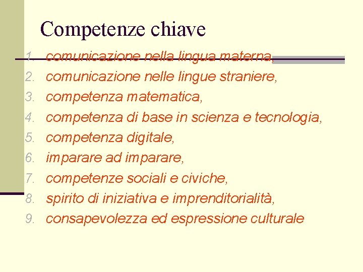 Competenze chiave 1. comunicazione nella lingua materna, 2. comunicazione nelle lingue straniere, 3. competenza