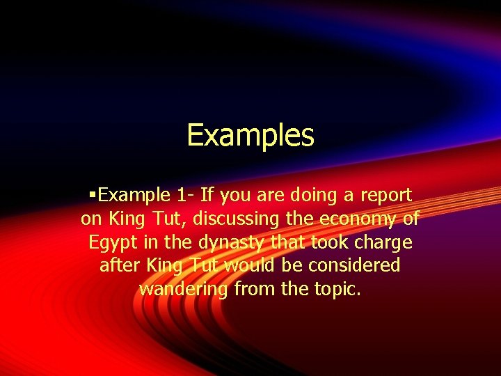 Examples §Example 1 - If you are doing a report on King Tut, discussing