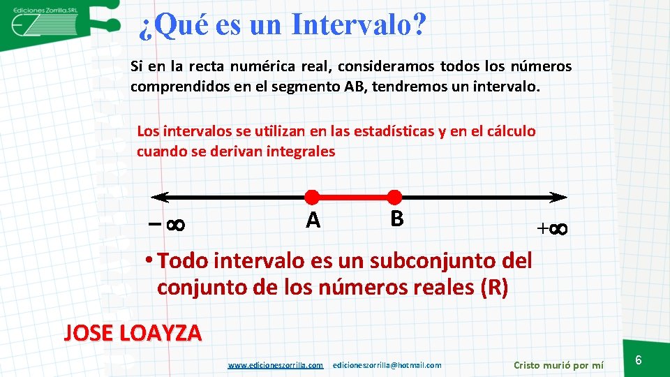 ¿Qué es un Intervalo? Si en la recta numérica real, consideramos todos los números