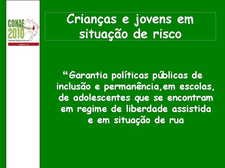 Crianças e jovens em situação de risco Garantia políticas públicas de inclusão e permanência,