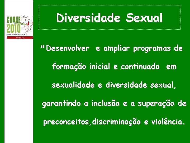 Diversidade Sexual Desenvolver e ampliar programas de formação inicial e continuada em sexualidade e