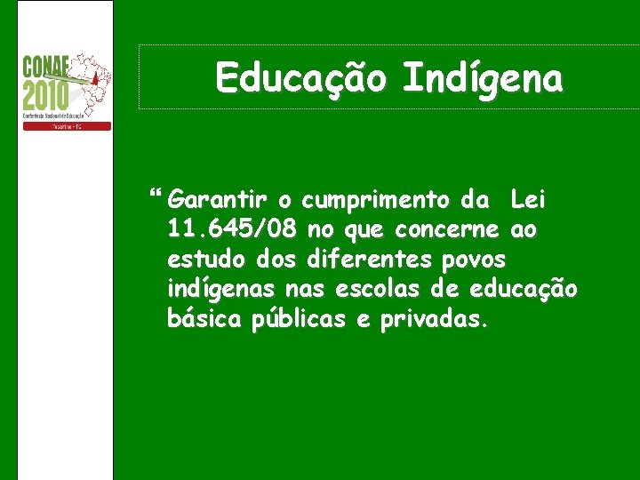 Educação Indígena Garantir o cumprimento da Lei 11. 645/08 no que concerne ao estudo