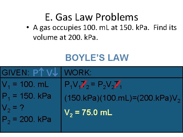 E. Gas Law Problems • A gas occupies 100. m. L at 150. k.