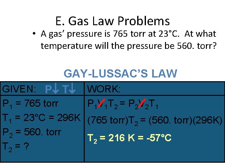 E. Gas Law Problems • A gas’ pressure is 765 torr at 23°C. At