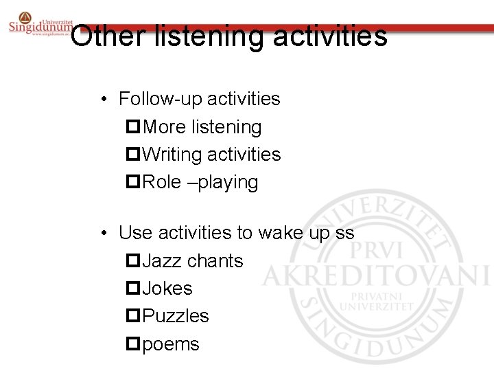 Other listening activities • Follow-up activities p. More listening p. Writing activities p. Role