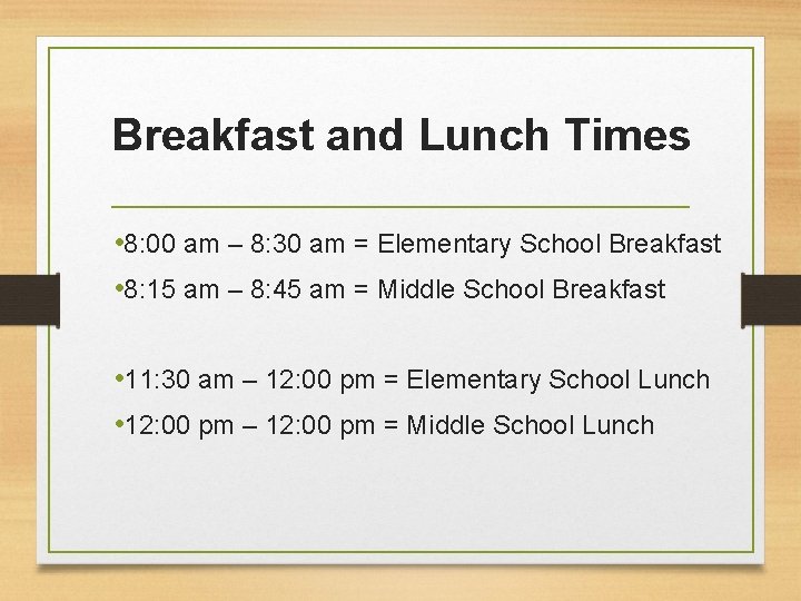 Breakfast and Lunch Times • 8: 00 am – 8: 30 am = Elementary