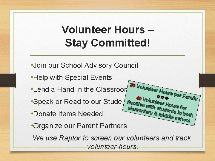 Volunteer Hours – Stay Committed! • Join our School Advisory Council • Help with