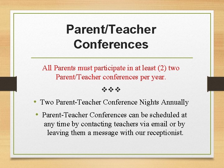 Parent/Teacher Conferences All Parents must participate in at least (2) two Parent/Teacher conferences per