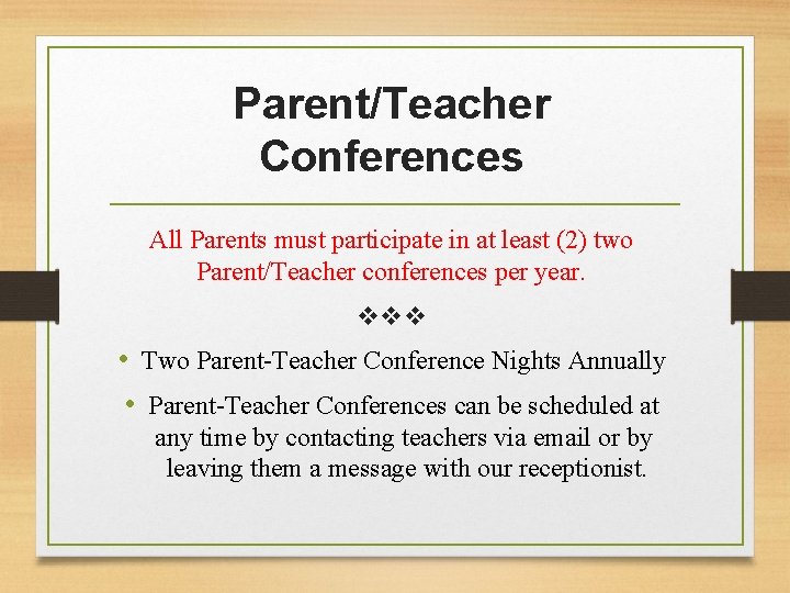 Parent/Teacher Conferences All Parents must participate in at least (2) two Parent/Teacher conferences per