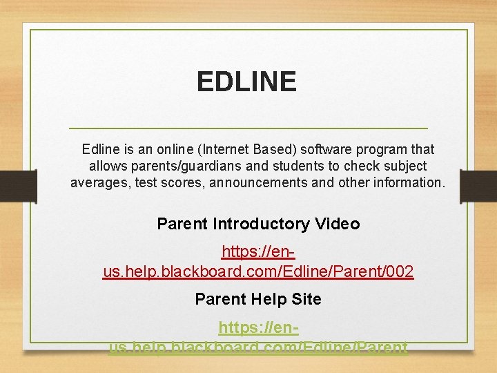 EDLINE Edline is an online (Internet Based) software program that allows parents/guardians and students