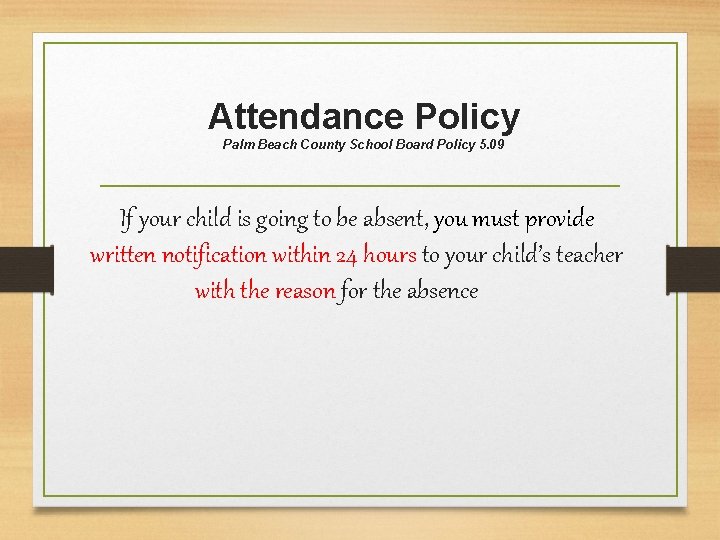 Attendance Policy Palm Beach County School Board Policy 5. 09 If your child is