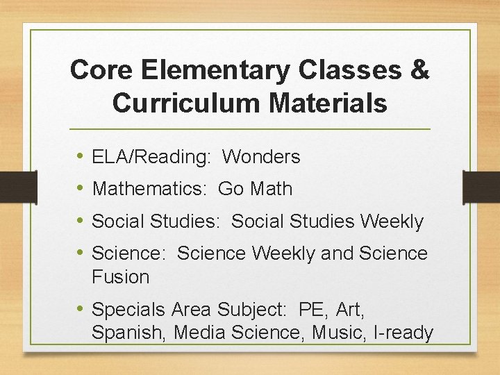 Core Elementary Classes & Curriculum Materials • • ELA/Reading: Wonders Mathematics: Go Math Social