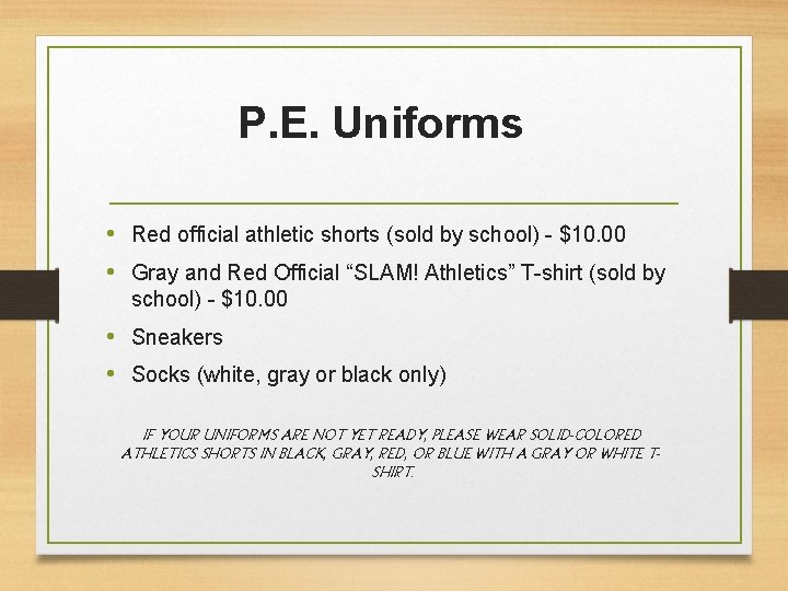 P. E. Uniforms • Red official athletic shorts (sold by school) - $10. 00