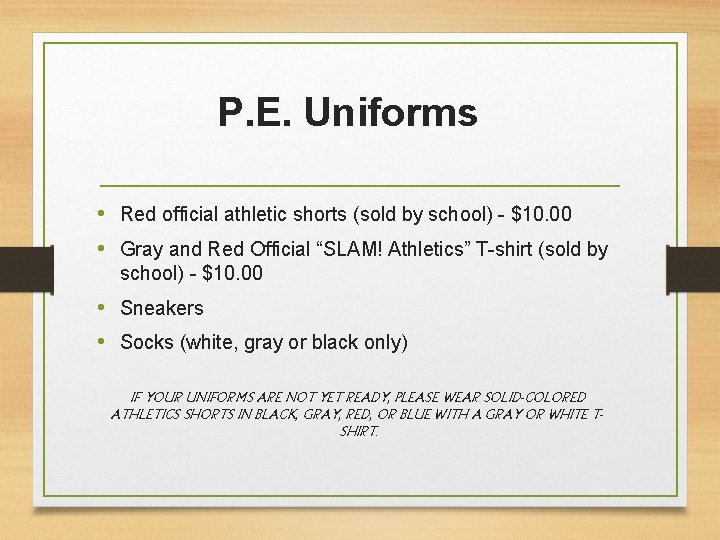 P. E. Uniforms • Red official athletic shorts (sold by school) - $10. 00