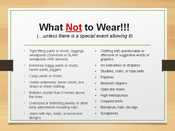 What Not to Wear!!! (…unless there is a special event allowing it) • Tight