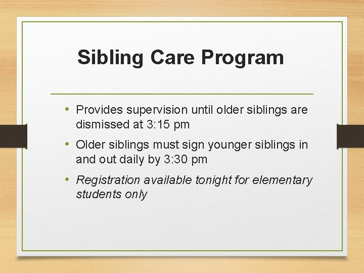 Sibling Care Program • Provides supervision until older siblings are dismissed at 3: 15