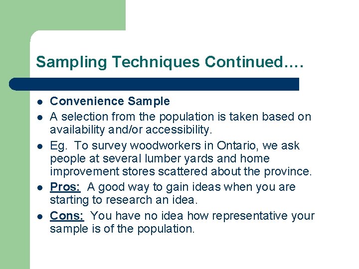 Sampling Techniques Continued…. l l l Convenience Sample A selection from the population is