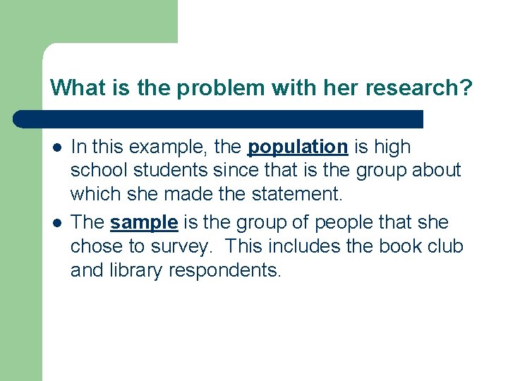 What is the problem with her research? l l In this example, the population