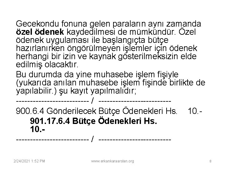 Gecekondu fonuna gelen paraların aynı zamanda özel ödenek kaydedilmesi de mümkündür. Özel ödenek uygulaması