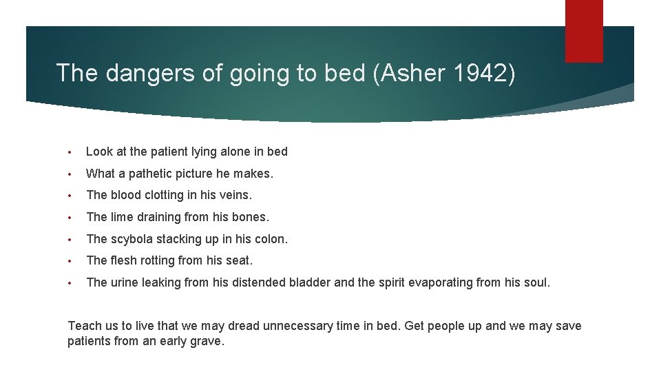 The dangers of going to bed (Asher 1942) • Look at the patient lying