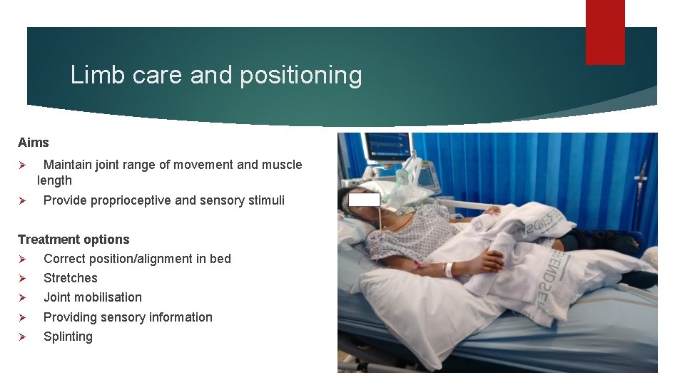 Limb care and positioning Aims Ø Ø Maintain joint range of movement and muscle