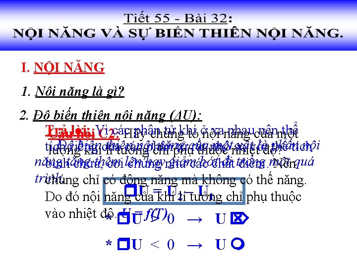 I. NỘI NĂNG 1. Nội năng là gì? 2. Độ biến thiên nội năng
