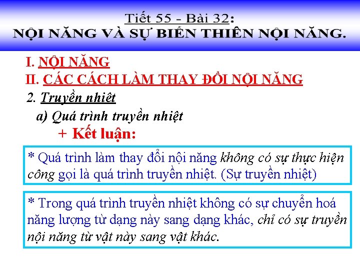 I. NỘI NĂNG II. CÁCH LÀM THAY ĐỔI NỘI NĂNG 2. Truyền nhiệt a)