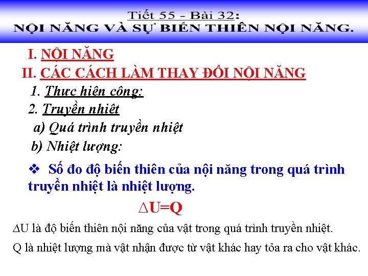 I. NỘI NĂNG II. CÁCH LÀM THAY ĐỔI NỘI NĂNG 1. Thực hiện công: