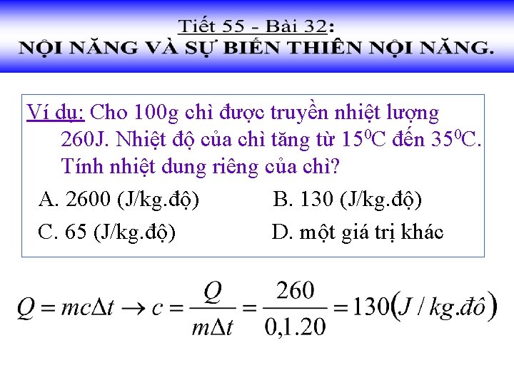 Ví dụ: Cho 100 g chì được truyền nhiệt lượng 260 J. Nhiệt độ