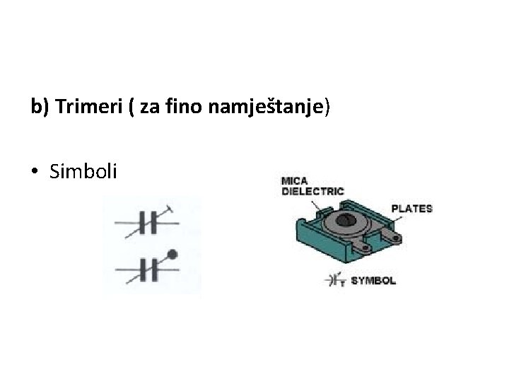 b) Trimeri ( za fino namještanje) • Simboli 