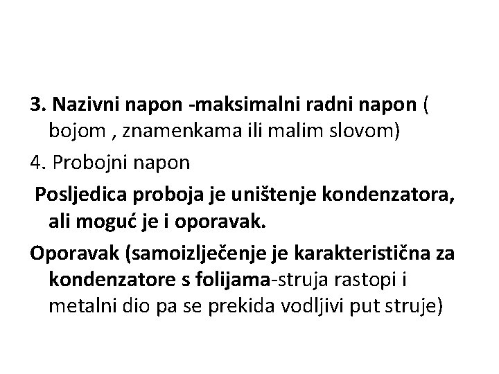 3. Nazivni napon -maksimalni radni napon ( bojom , znamenkama ili malim slovom) 4.