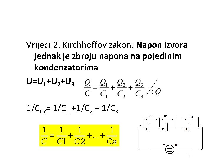 Vrijedi 2. Kirchhoffov zakon: Napon izvora jednak je zbroju napona na pojedinim kondenzatorima U=U