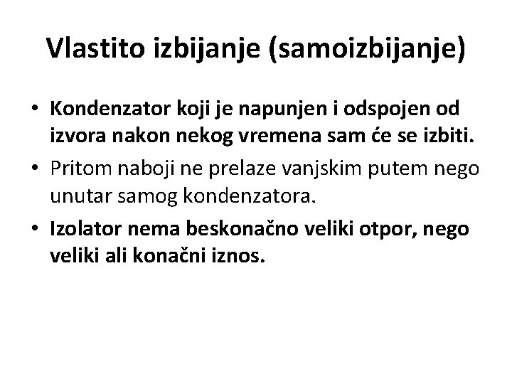 Vlastito izbijanje (samoizbijanje) • Kondenzator koji je napunjen i odspojen od izvora nakon nekog