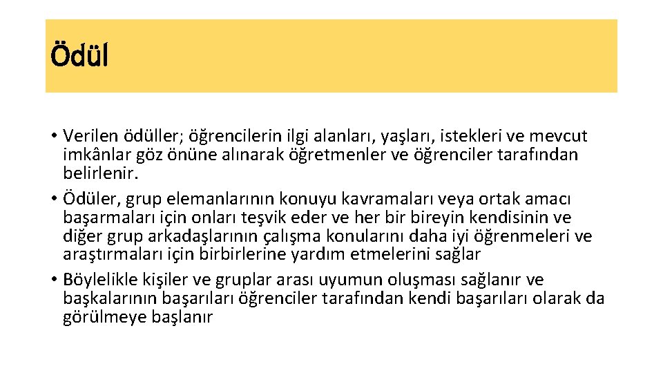 Ödül • Verilen ödüller; öğrencilerin ilgi alanları, yaşları, istekleri ve mevcut imkânlar göz önüne