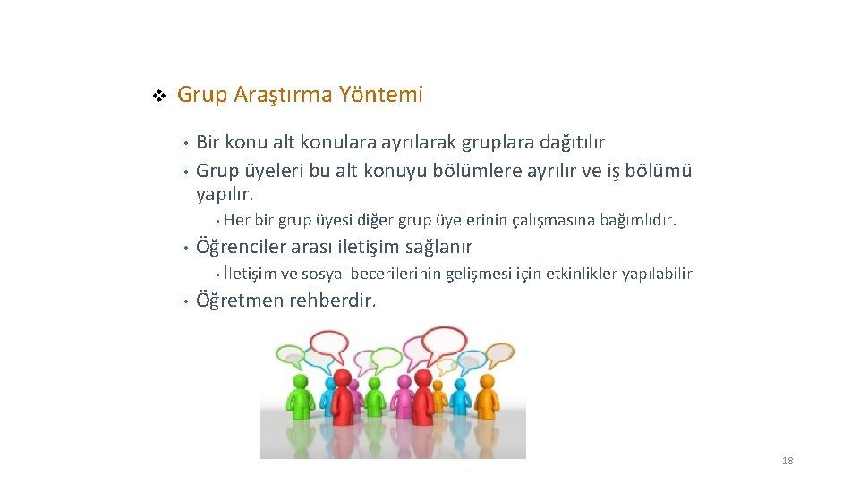 İşbirlikli Öğrenme Teknikleri v Grup Araştırma Yöntemi • • Bir konu alt konulara ayrılarak