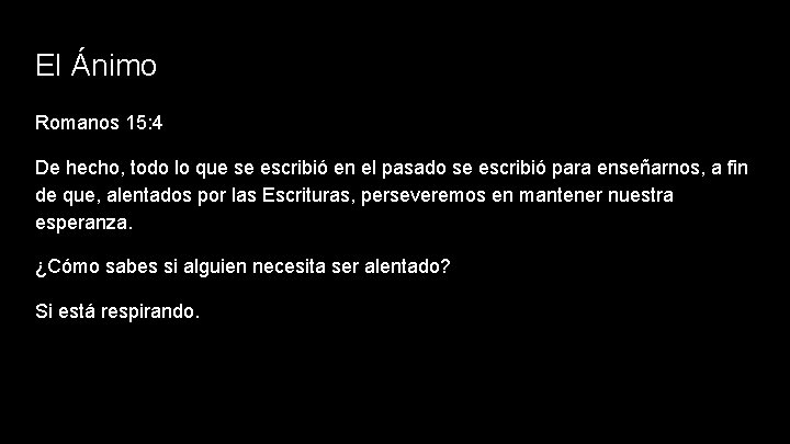 El Ánimo Romanos 15: 4 De hecho, todo lo que se escribió en el