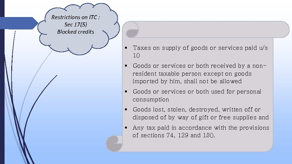 Restrictions on ITC : Sec 17(5) Blocked credits Taxes on supply of goods or