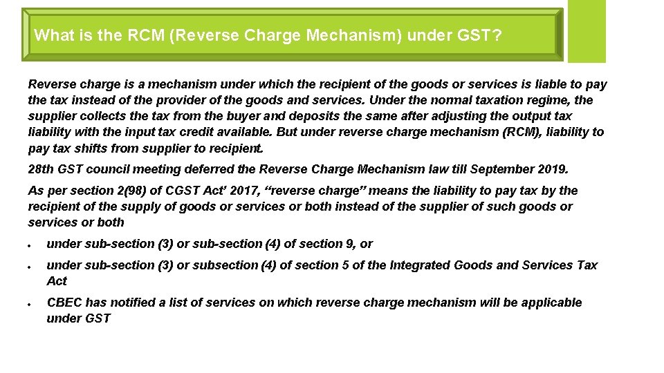 What is the RCM (Reverse Charge Mechanism) under GST? Reverse charge is a mechanism