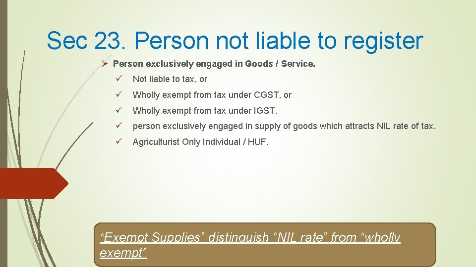 Sec 23. Person not liable to register Ø Person exclusively engaged in Goods /