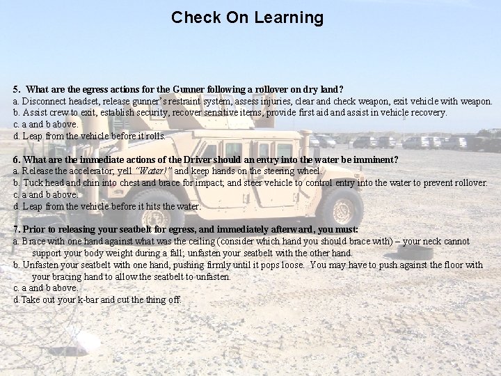 Check On Learning 5. What are the egress actions for the Gunner following a